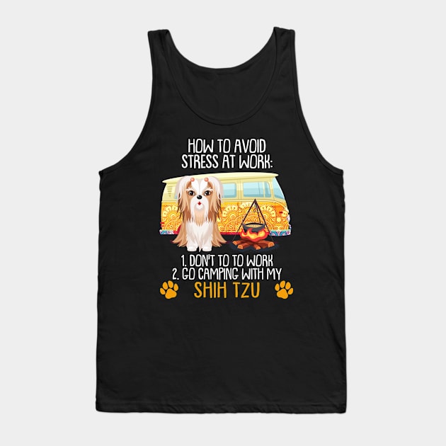 Camping With Shih Tzu To Avoid Stress Tank Top by MarrinerAlex